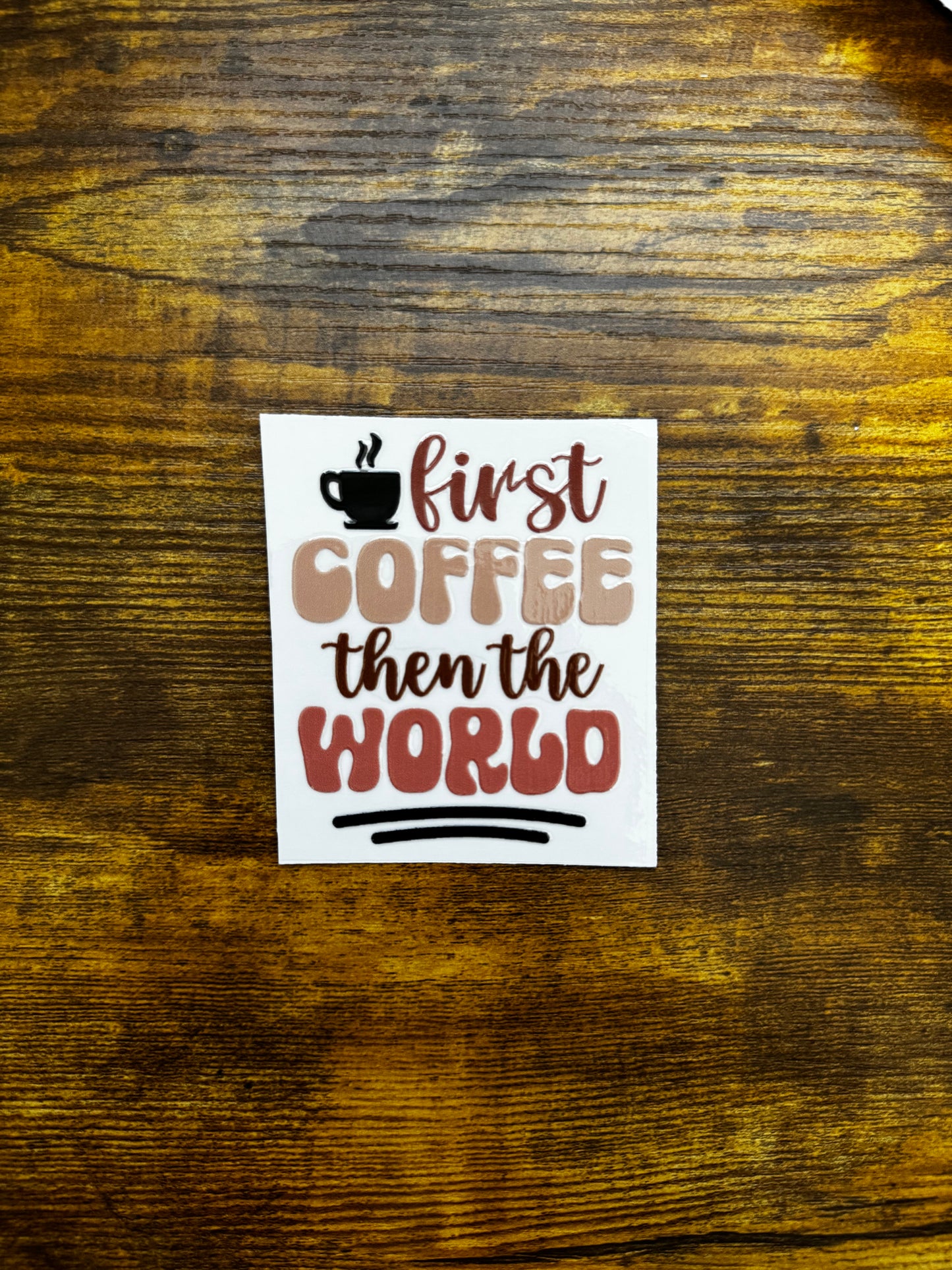 “First coffee, then the world” Decal