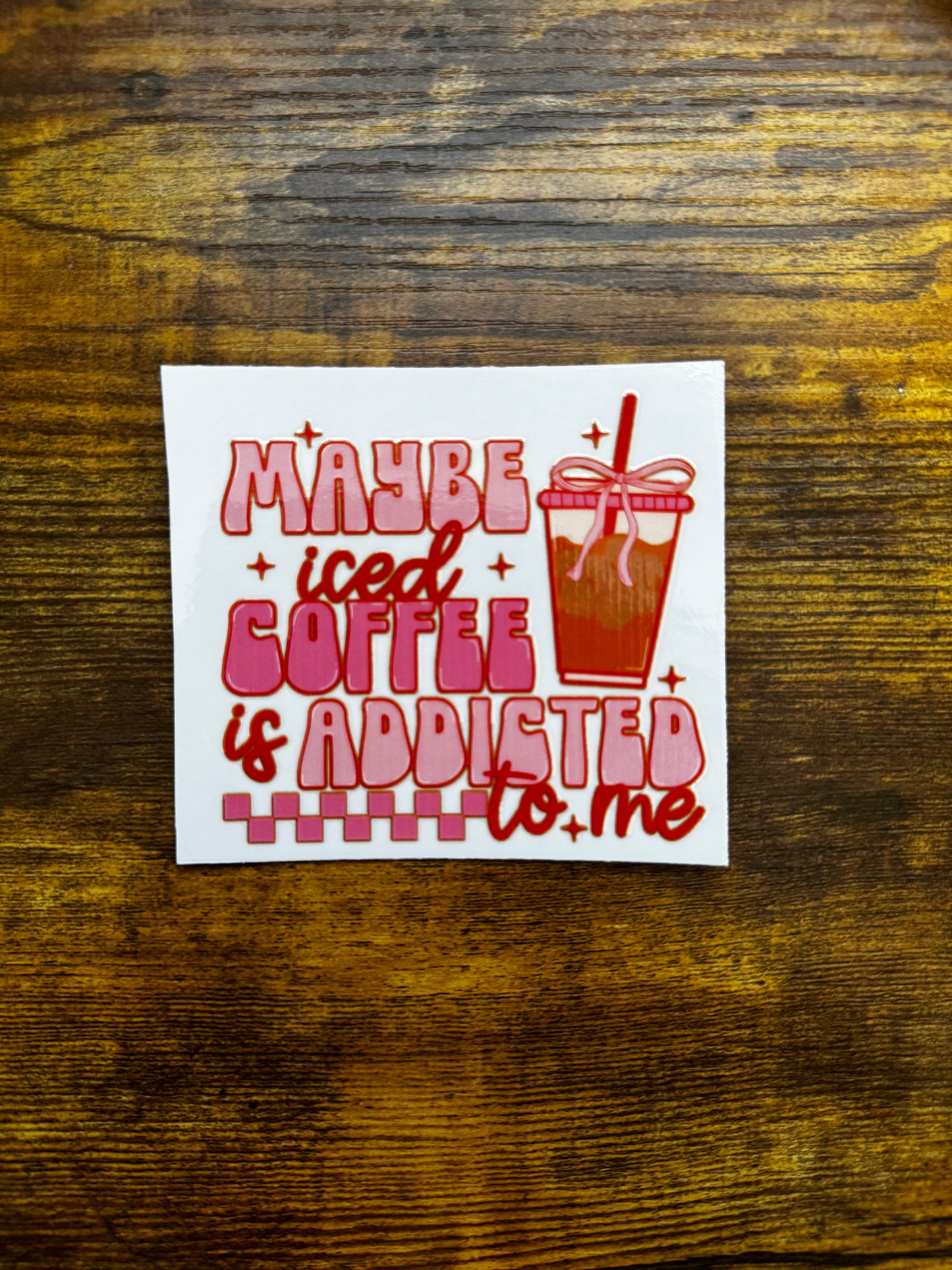 “Iced coffee addicted to me” Decal