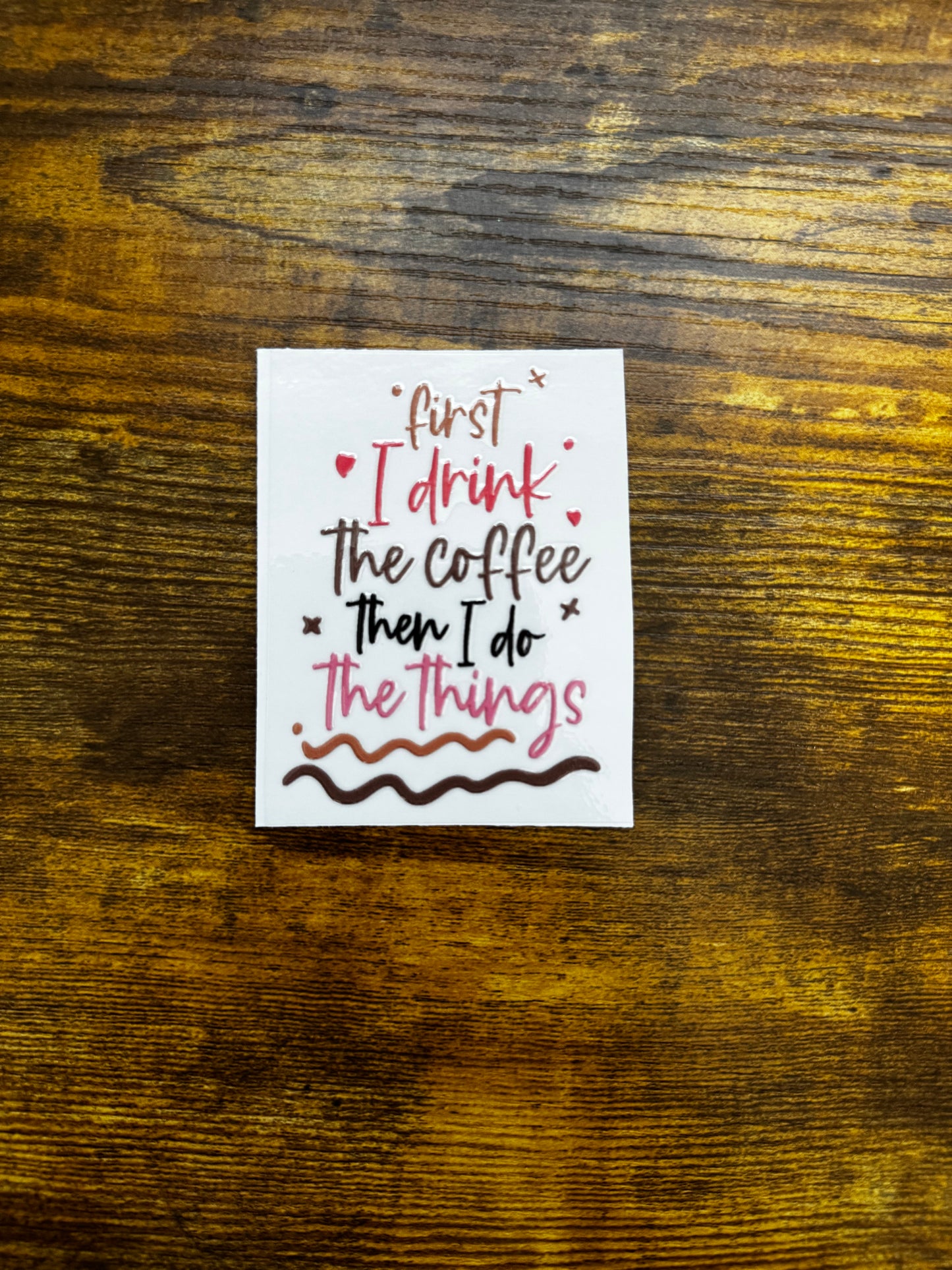 “First I drink coffee, then I do things” Decal