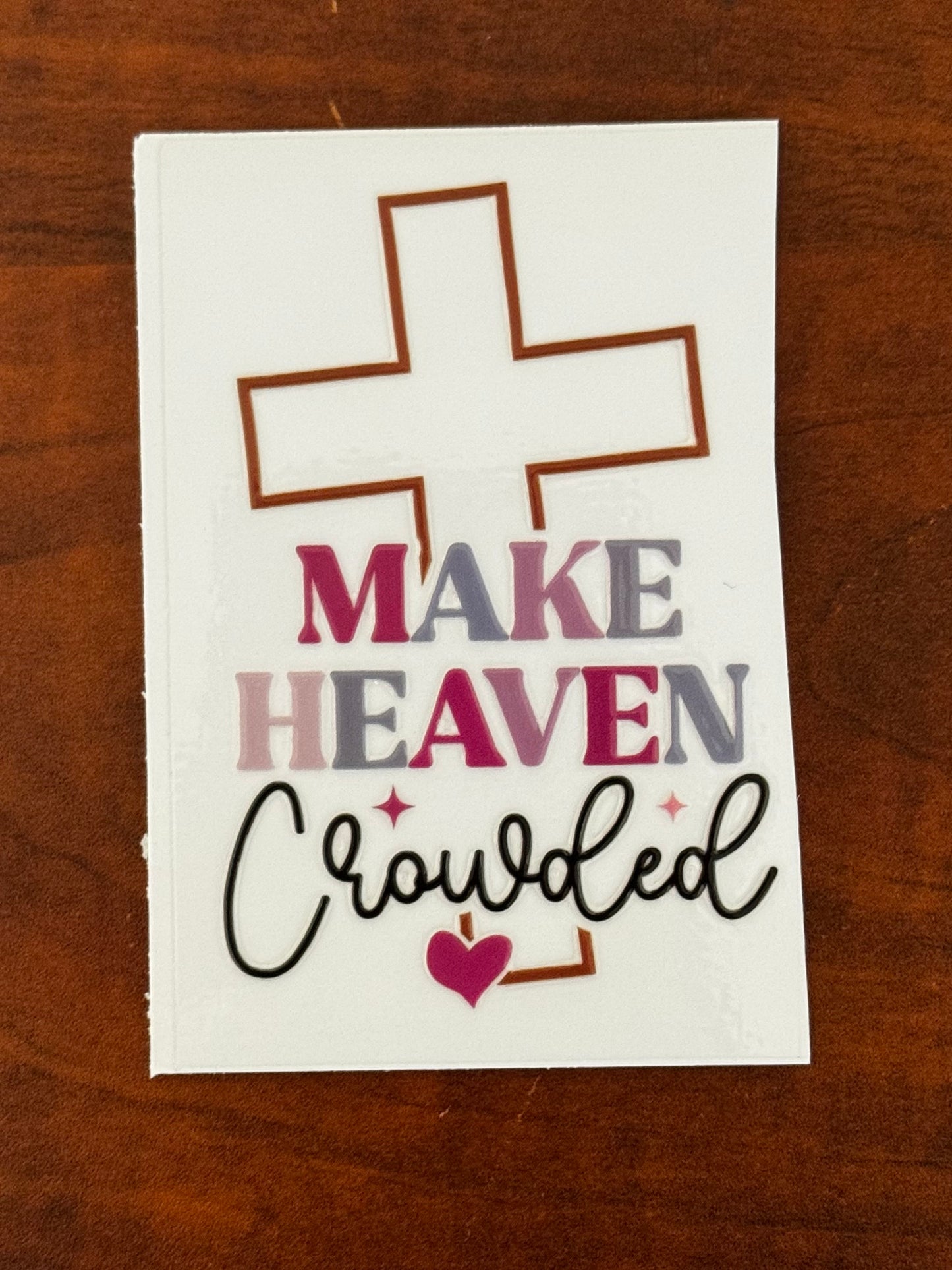 “Make heaven crowded” Decal