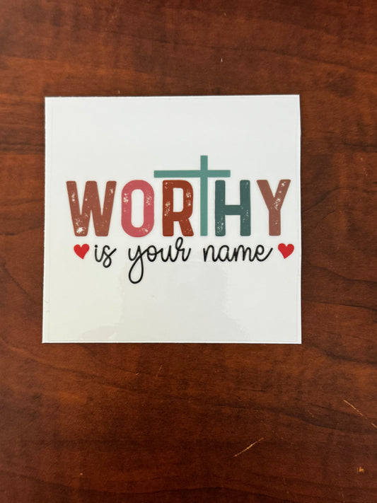 “Worthy is your name” Decal