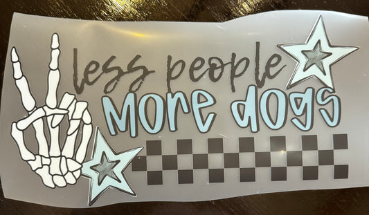 “Less people more dogs"
