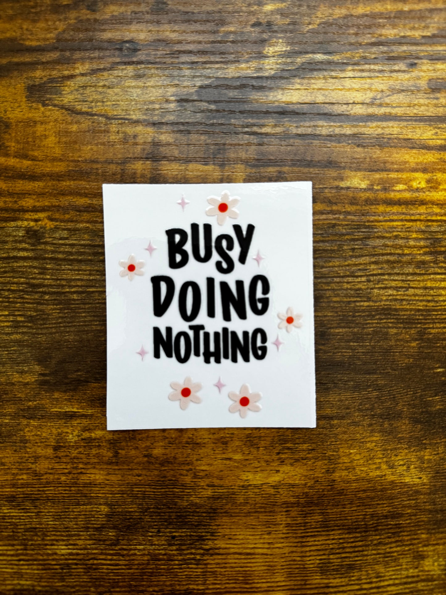 “Busy doing nothing” Decal