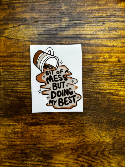 “Bit of a mess” Decal