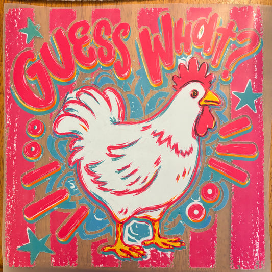 “Guess what, chicken butt” FRONT AND BACK