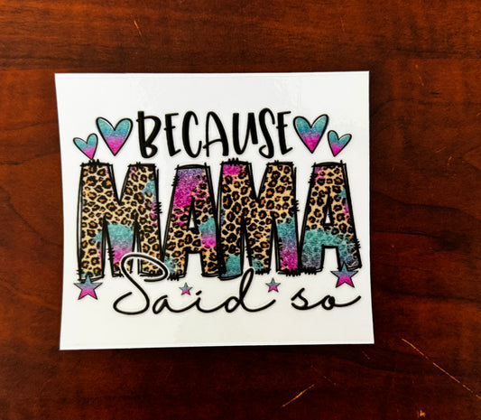 “Because mama said so” Decal