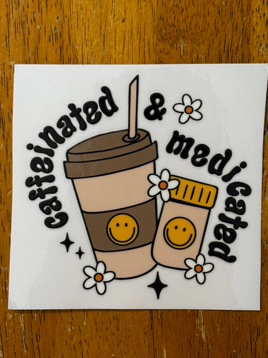 “Caffeinated & medicated” Decal