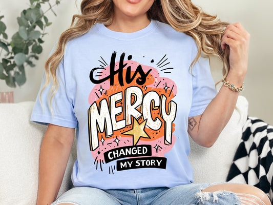 “His Mercy changed my story" t-shirt