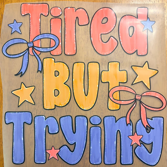 “Tired but trying”