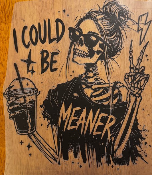 "I could be meaner"