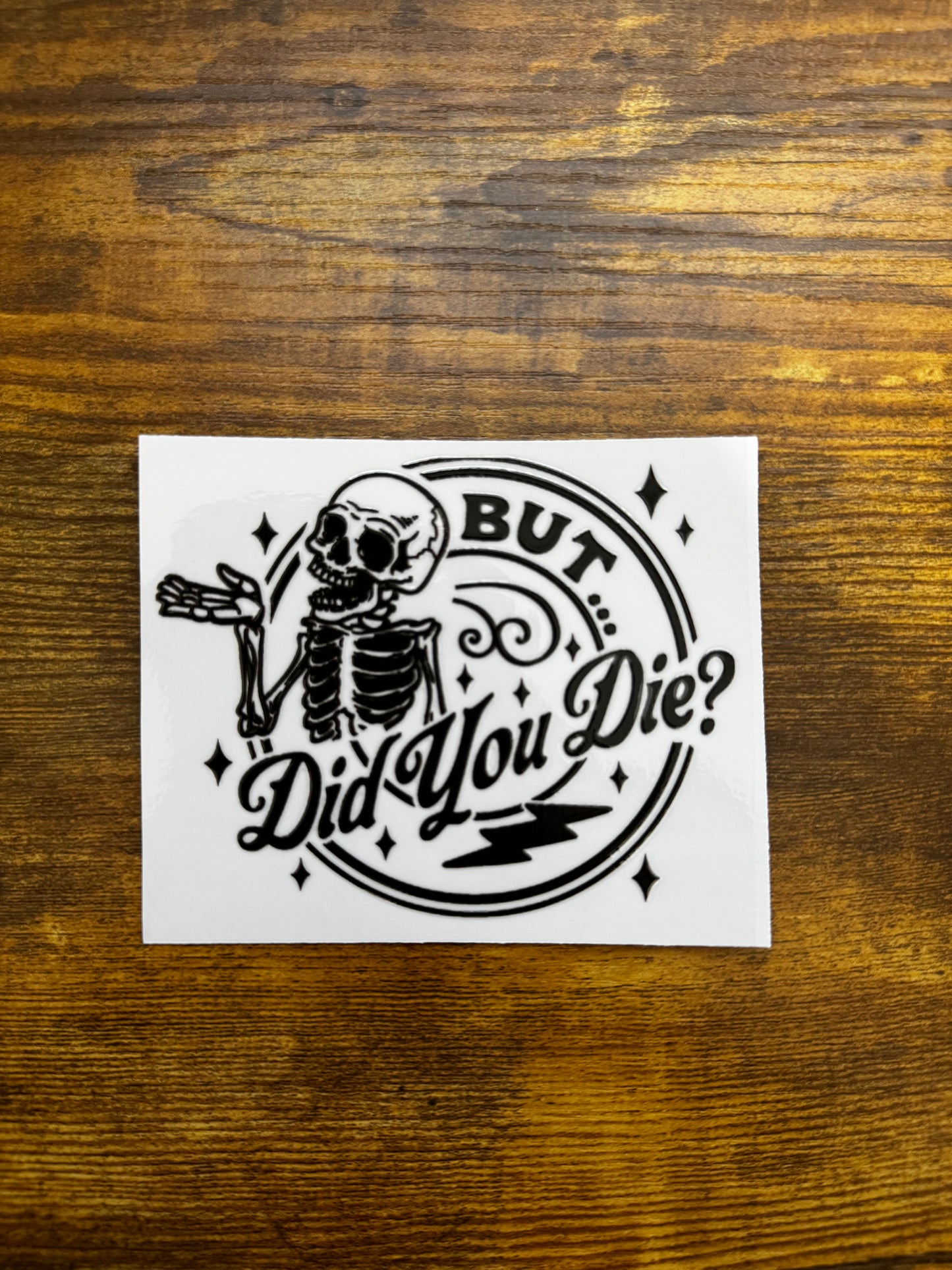 “But, did you die” Decal