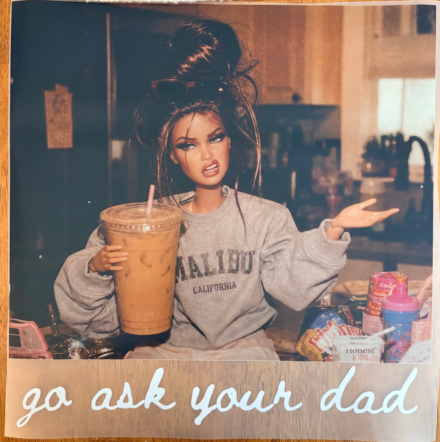 “Doll go ask ur dad”