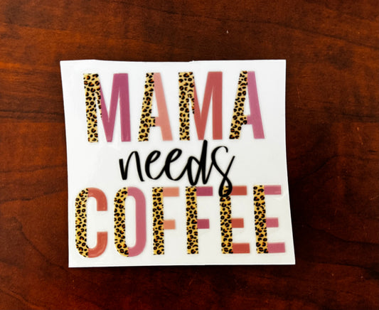 “Mama needs coffee” Decal