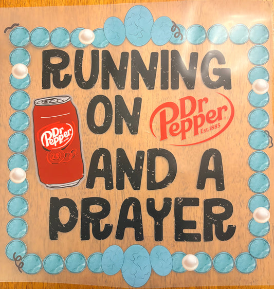 “Running on dr p and a prayer”