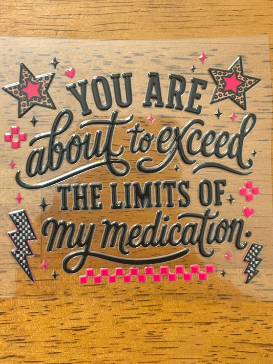 “Limits of my medication” Decal
