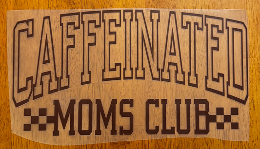 "Caffeinated moms club"