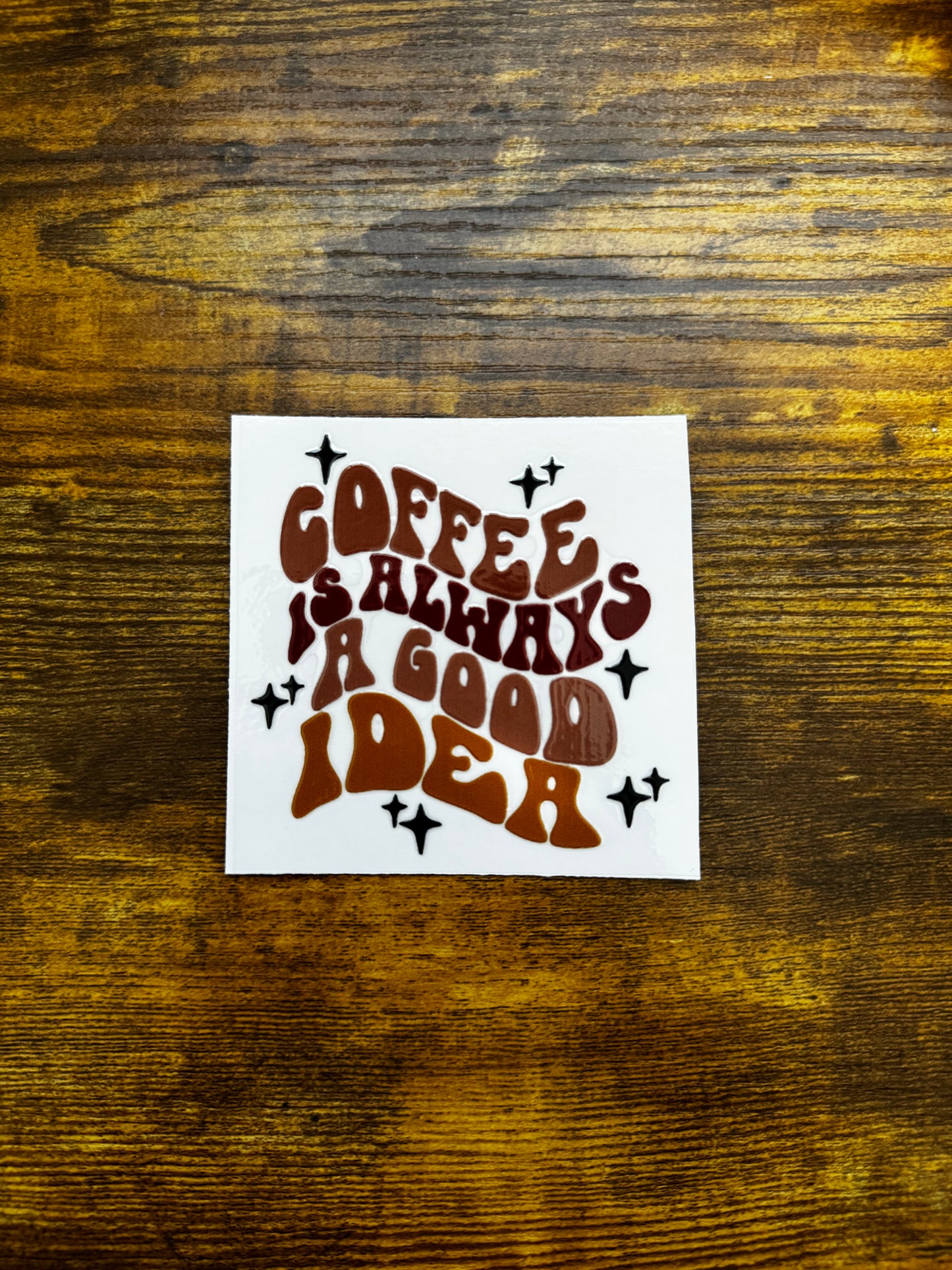 “Coffee is always a good idea” Decal