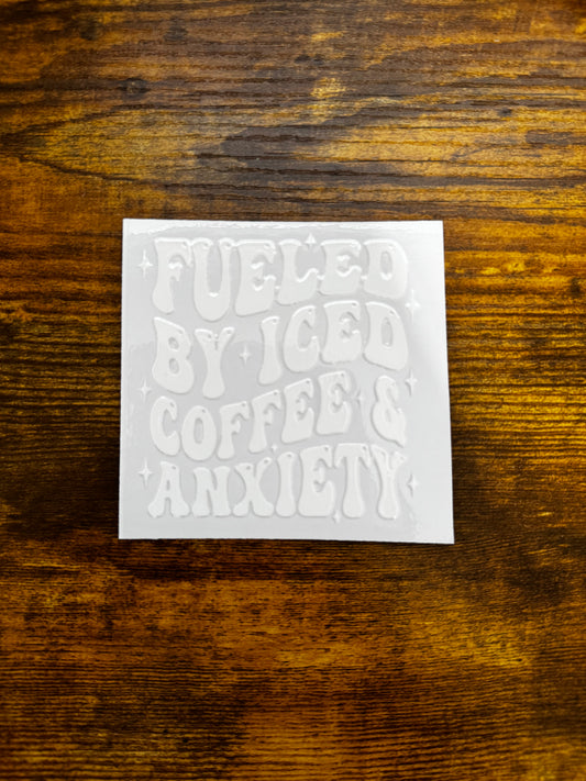 “Fueled by iced coffee & anxiety” Decal