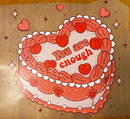 "You are enough cake”