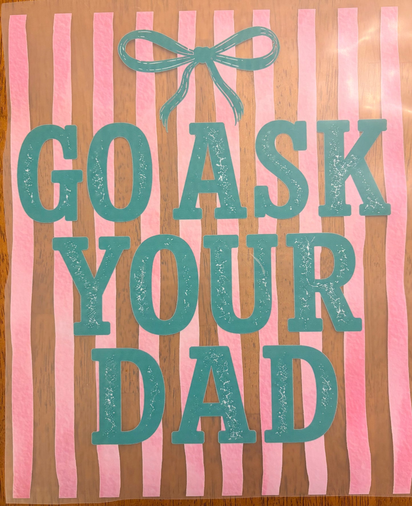 “Go ask your dad”