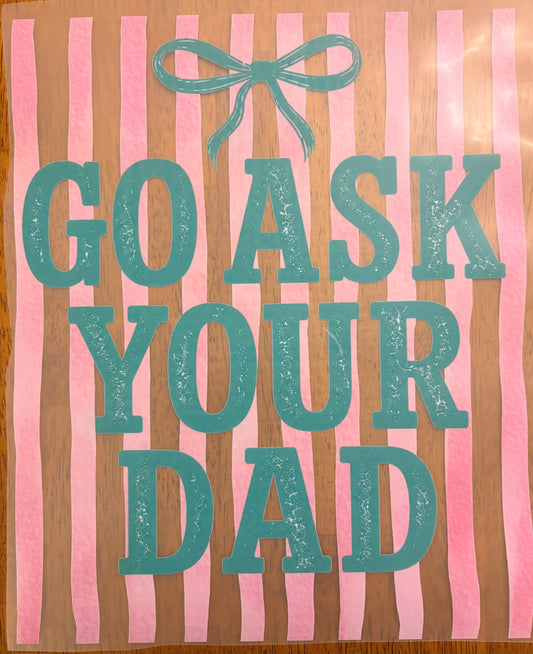 “Go ask your dad”