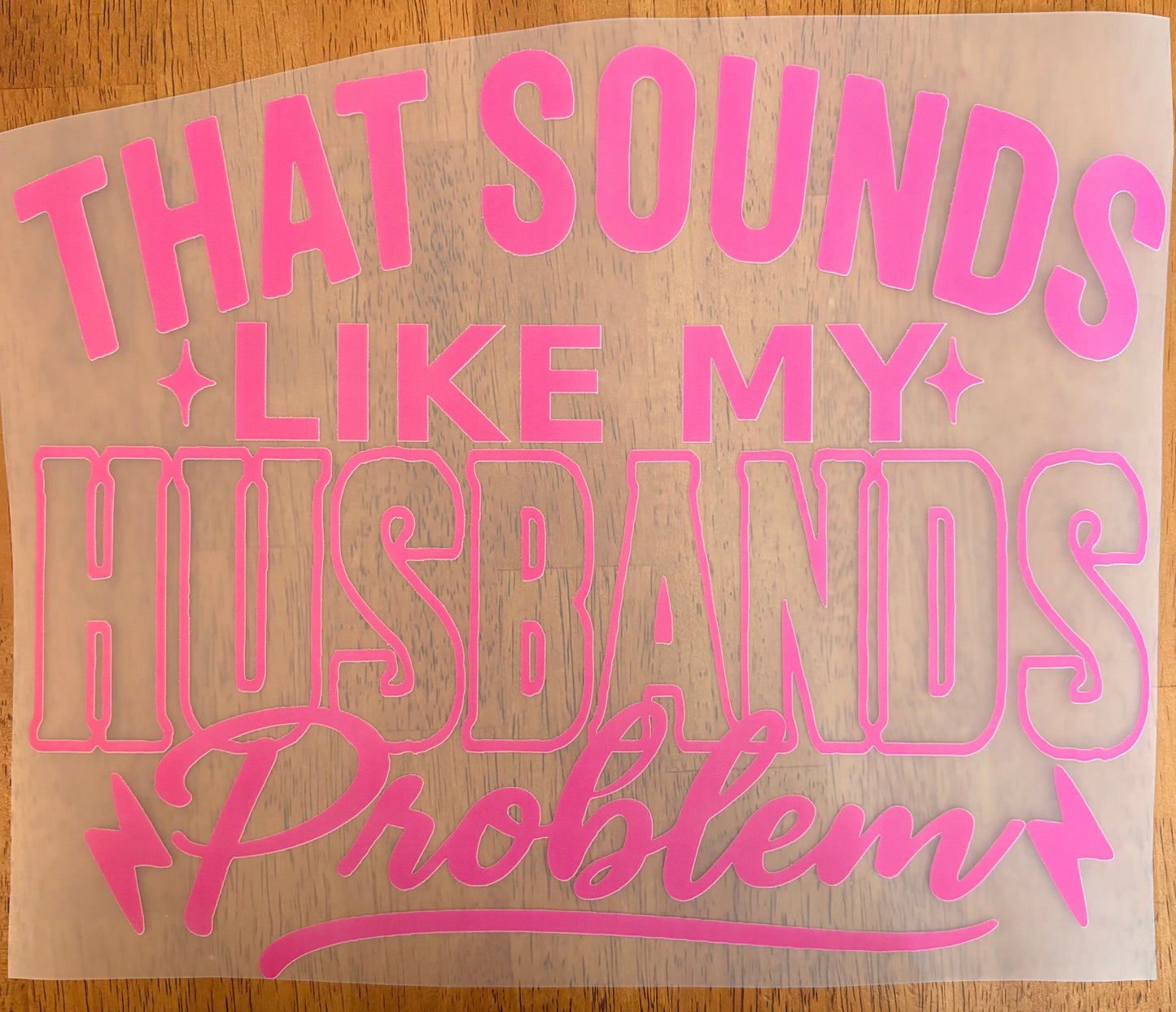 “That sounds like my husbands problem”