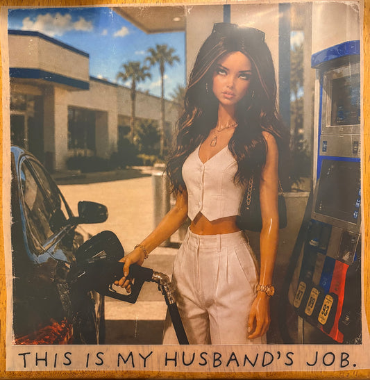 “This is my husbands job”