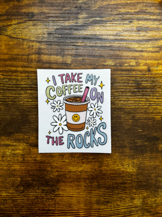 “I take my coffee on the rocks” Decal
