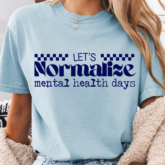"Let's normalize mental health days" t-shirt