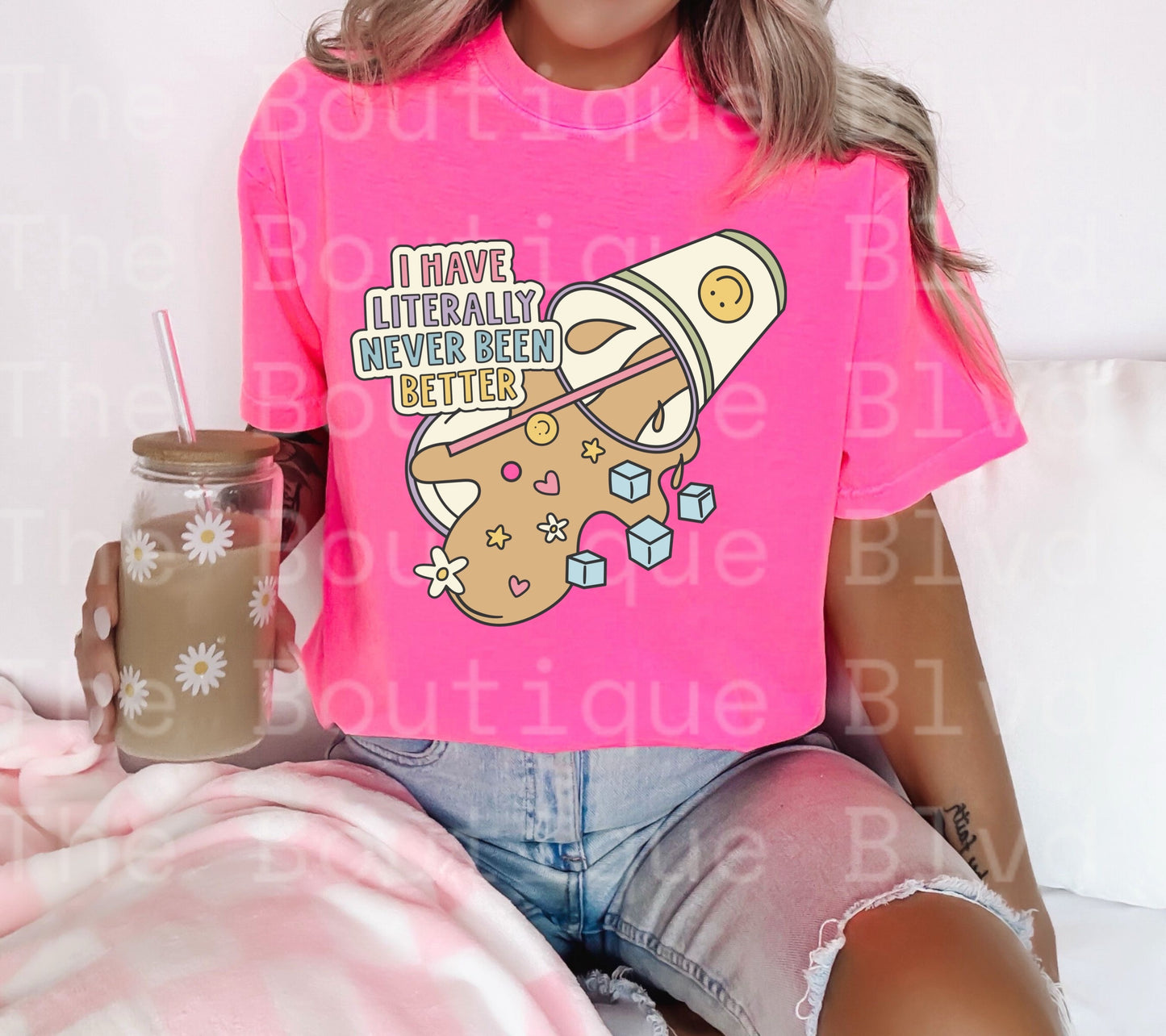 "I have literally never been better" t-shirt